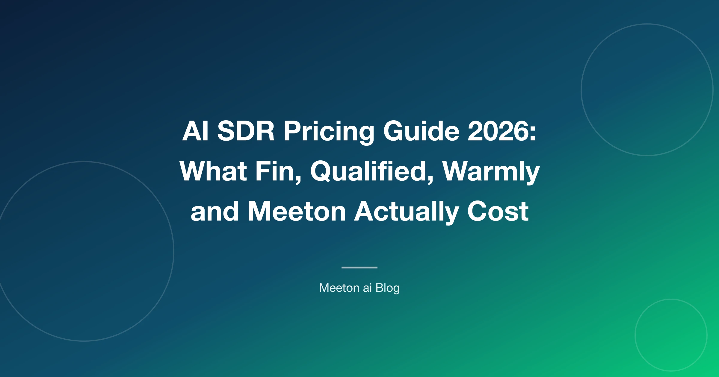 AI SDR Pricing Guide 2026: What Fin, Qualified, Warmly and Meeton Actually Cost